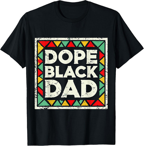Black History Month Fathers Day Dope Black Dad T-Shirt