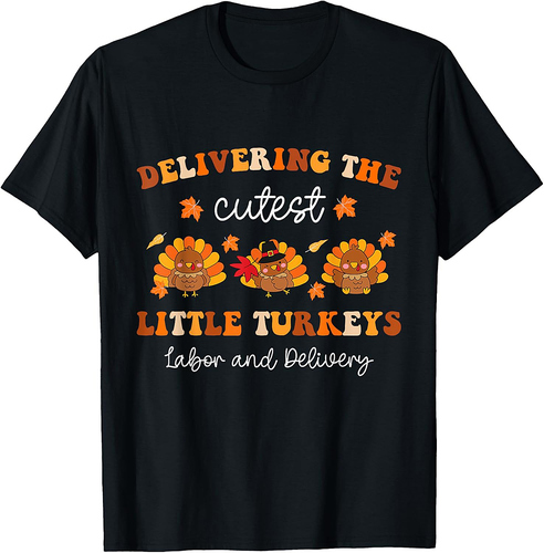 Delivering The Cutest Turkeys Fall L&D Nurse Thanksgiving T-Shirt