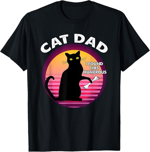 Best Cat Dad Ever I Found This Humerous Funny Cat Father's Day T-Shirt