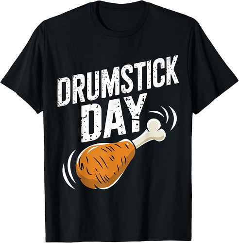 Drumstick Day Funny Thanksgiving Turkey Leg for Food Lovers T-Shirt