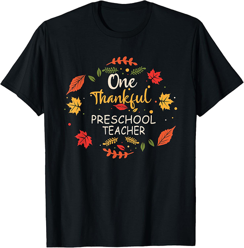 One Thankful Preschool Teacher Thanksgiving Idea T-Shirt