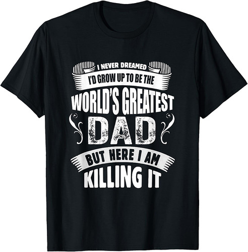 The World's Greatest Dad Tshirt, Father's Day Gift Tee T-Shirt