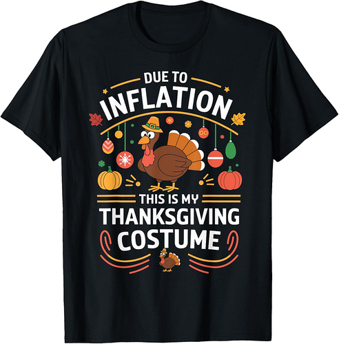 Due To Inflation This Is My Thanksgiving Costume Cute Turkey T-Shirt