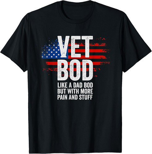 Funny Veteran T Shirts For Men American Vet Bod Like Dad Bod T-Shirt