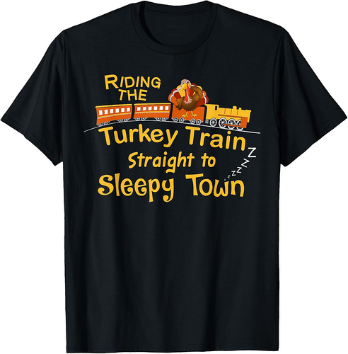 Funny Thanksgiving Turkey Day Train Sleepy Town T-Shirt