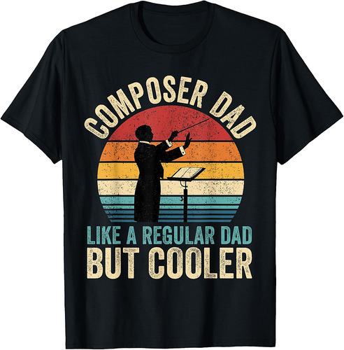 Composer Dad Like Regular Dad But Cooler Father's Day T-Shirt