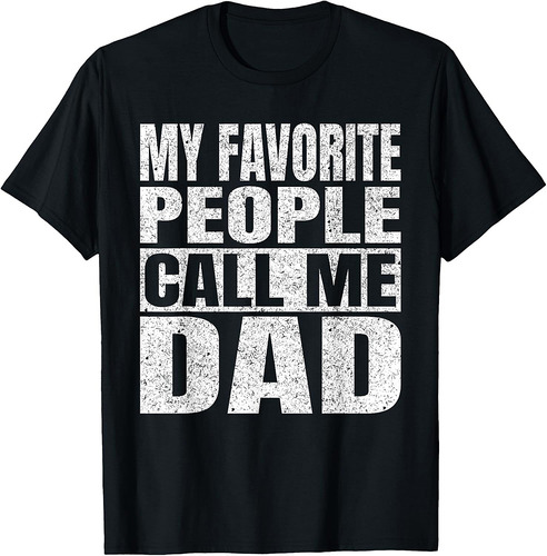 My Favorite People Call Me Dad Men Vintage Fathers Day Daddy T-Shirt
