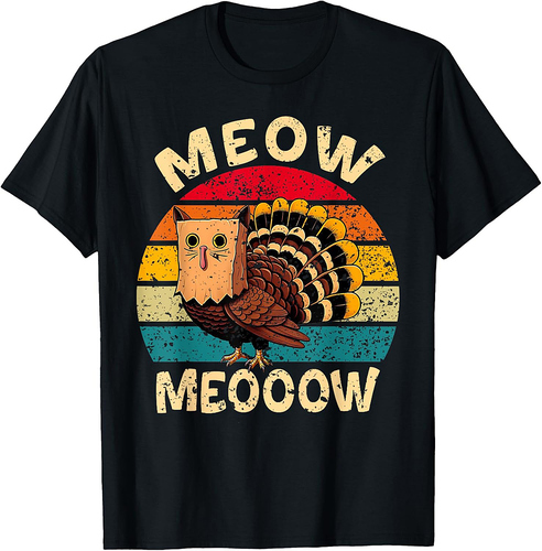 Thanksgiving Turkey Cat Meow Funny Men Women T-Shirt