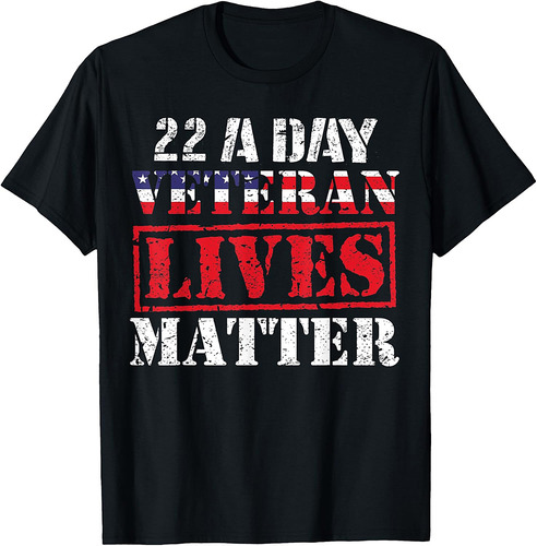 22 A Day Veteran Lives Matter Veterans Day T-Shirt
