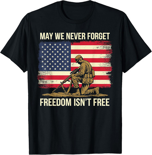 Never Forget Freedom Isn't Free Veteran Memorial Day Graphic T-Shirt