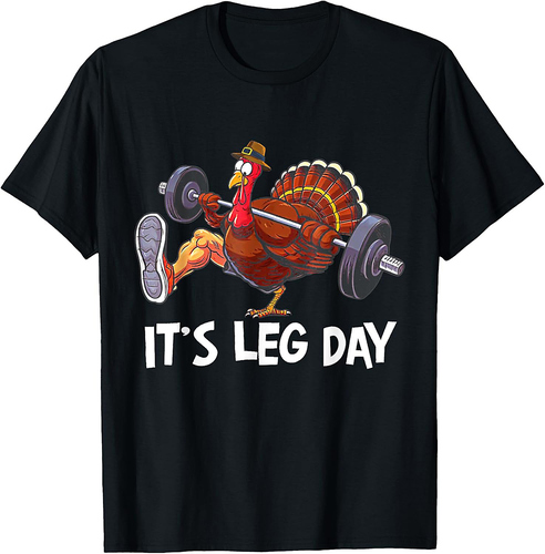 Funny Turkey It's Leg Day Thanksgiving Workout Men Women T-Shirt