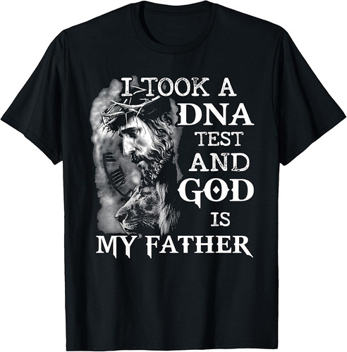 I Took A Dna Test And God Is My Father T-Shirt