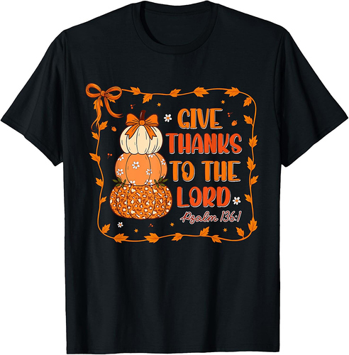 Give Thanks To The Lord Christian Pumkins Thanksgiving Women T-Shirt