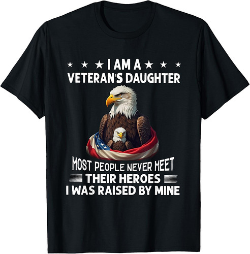 I Am A Veteran's Daughter Most People Never Meet Their T-Shirt