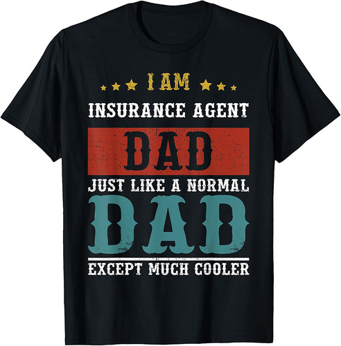 INSURANCE AGENT DAD Fathers Day Daddy T-Shirt