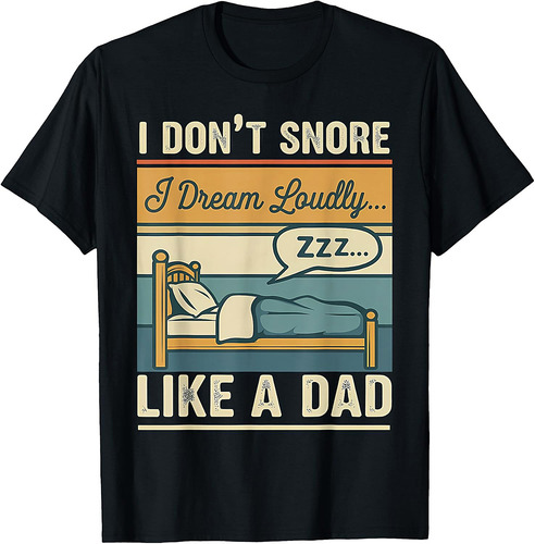 Funny I Dream Loudly Like A Dad Vintage Dad Joke Fathers Day T-Shirt