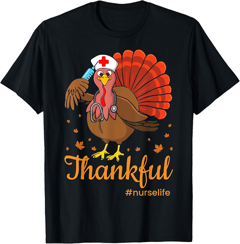 Thankful Nurse Life Turkey Cute Thanksgiving Nursing RN Gift T-Shirt