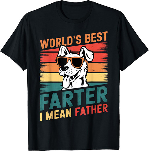 World's Best Farter I Mean Father Funny Dog Dad Father's Day T-Shirt