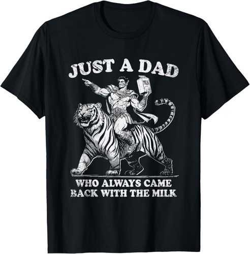 Just A Dad Who Always Came Back With The Milk Fathers Day T-Shirt