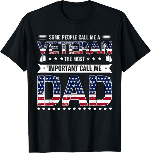Some people call me a Veteran Dad Tshirt Fathers day Gifts T-Shirt