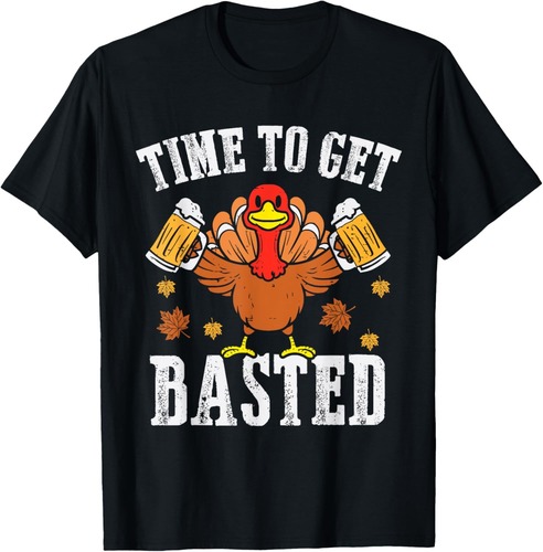 Turkey Time To Get Basted Retro Happy Thanksgiving Men Women T-Shirt