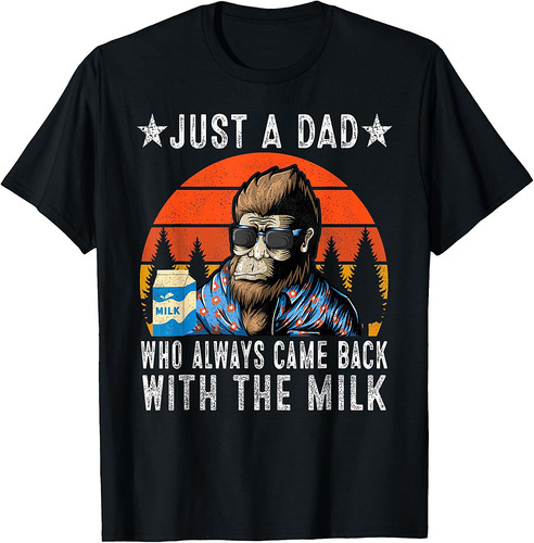 Just a Dad Who Always Came Back With The Milk Fathers Day T-Shirt
