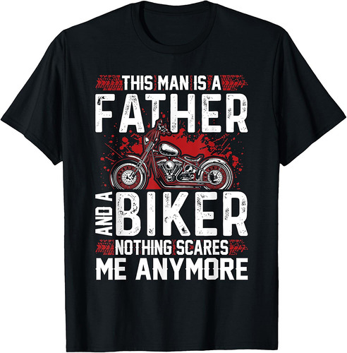 Biker Dad Fathers Day Motorcycle Nothing Scares Funny Bike T-Shirt