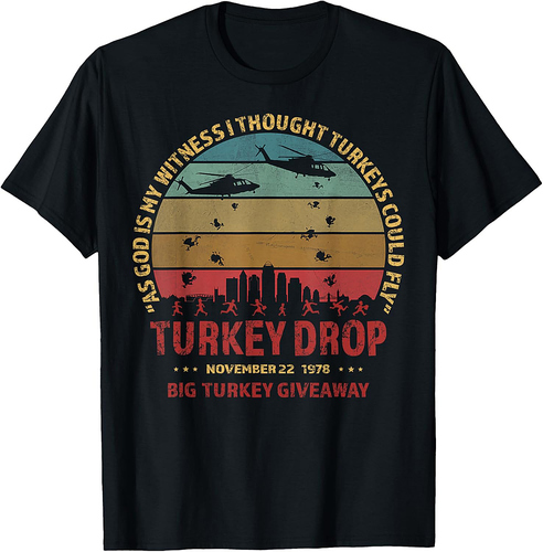 Thanksgiving Turkey Drop As God Is My Witness Turkeys Fly T-Shirt