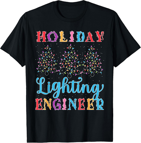 Holiday Lighting Engineer Christmas Thanksgiving Lighting 01 T-Shirt