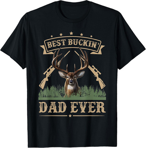 Fathers Day Best Buckin' Dad Ever Deer Hunting Bucking T-Shirt