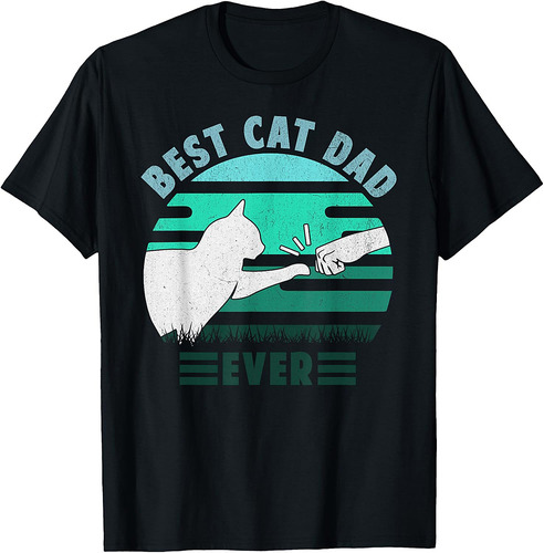 Best Cat Dad Ever, Best Cat Daddy Ever Father's Day Dad Cat T-Shirt