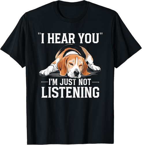 I Hear You I'm Just Not Listening Funny Beagle T-Shirt