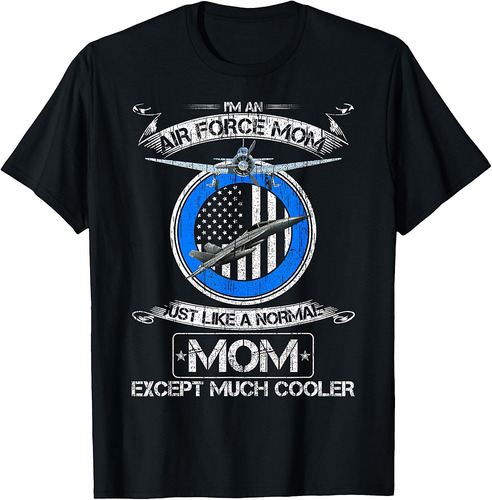 US Air Force Mom Just Like A Normal Mom Except Much Cooler T-Shirt