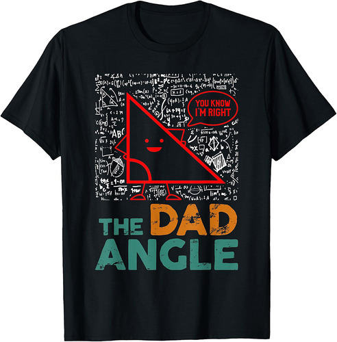 The Dad Angle Geometry Dads Love Math T-Shirt