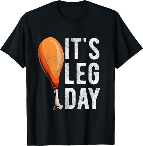 Its leg Day Funny Turkey Thanksgiving T-shirt