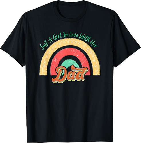 Just A Girl In Love With Her Dad Daddy Father's Day Daughter T-Shirt
