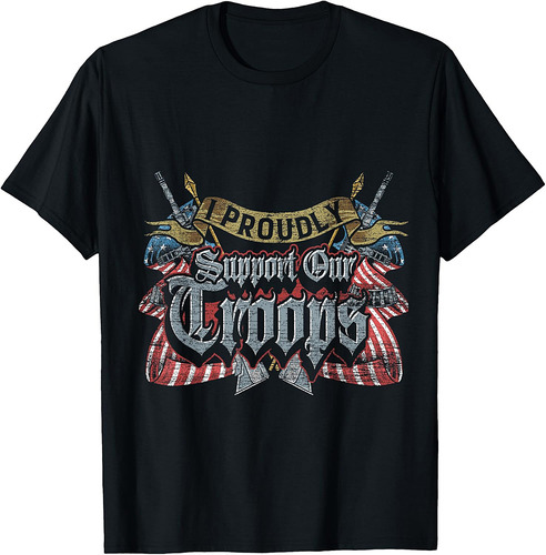 I Proudly Support Our Troops Veterans Day T-Shirt