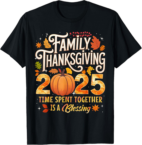 Family Thanksgiving 2025 Time Spent Together Is Blessing T-Shirt