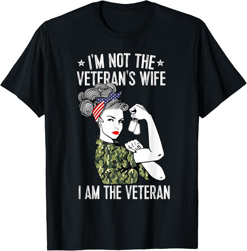 I'm Not The Veteran's Wife I'm The Veteran Day Patriotic T-Shirt