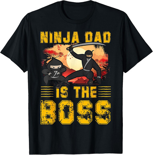 Ninja Dad is the Boss Father’s Day Love Papa Father T-Shirt