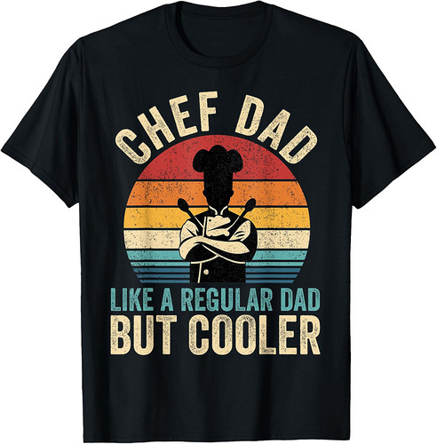 Chef Dad Like Regular Dad But Cooler Father's Day T-Shirt