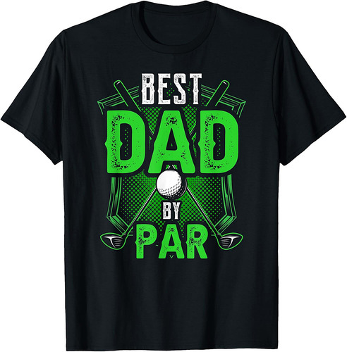 Best Dad By Par Golfing Golf Golfer Father's Day Father T-Shirt