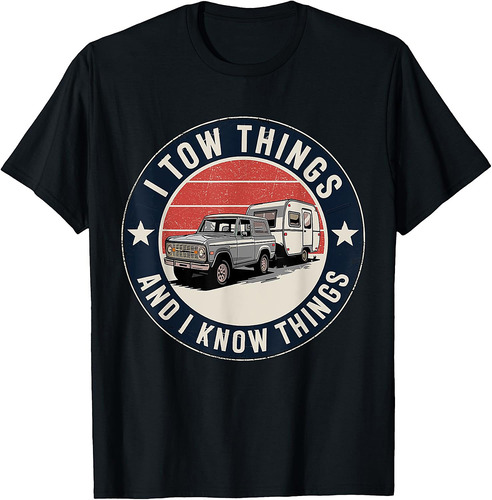 I Tow Things and I Know Things Father's Day T-Shirt
