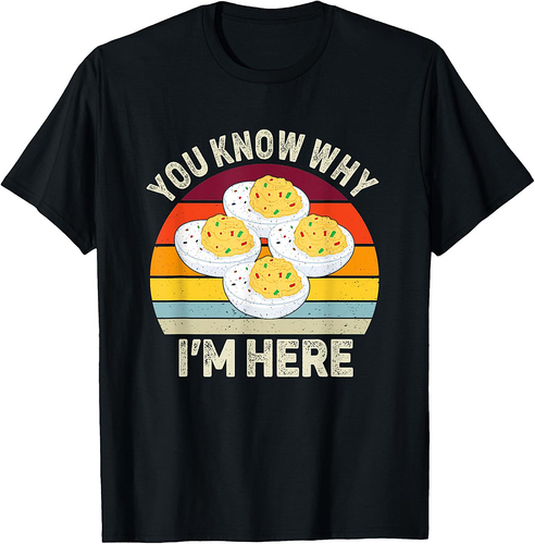 Funny Thanksgiving Deviled Eggs You Know Why I'm Here T-Shirt