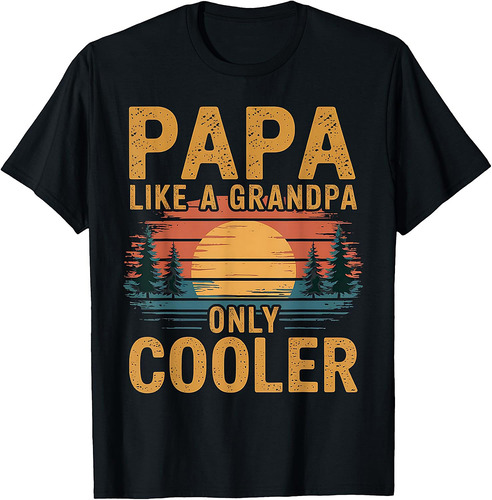Papa Like A Grandpa Only Cooler Funny Fathers Day T-Shirt