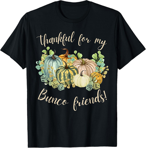 Thankful for My Bunco Friends Fall Thanksgiving Bunco T-Shirt