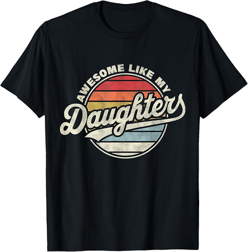 Awesome Like My DaughterS Funny Vintage Dad Quote Father Day T-Shirt