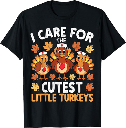 I Care For The Cutest Little Turkeys Thanksgiving Fall Nurse T-Shirt