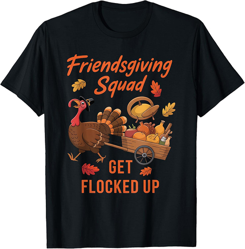 Funny Friendsgiving Squad Get Flocked Up Thanksgiving T-Shirt