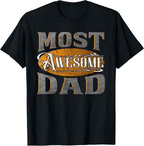 Best Dad In The World Most Awesome Dad T-Shirt